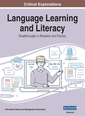 Language Learning and Literacy: Breakthroughs in Research and Practice, VOL 1 - Management Association, Information Reso (Editor)