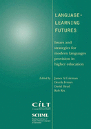 Language-learning Futures: Issues and Strategies for Modern Language Provision in Higher Education - Coleman, James, and etc.