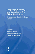 Language, Literacy, and Learning in the STEM Disciplines: How Language Counts for English Learners