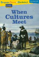 Language, Literacy & Vocabulary - Reading Expeditions (U.S. History and Life): When Cultures Meet
