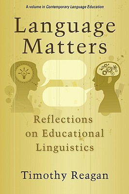 Language Matters: Reflections on Educational Linguistics (PB) - Reagan, Timothy