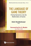 Language of Game Theory, The: Putting Epistemics Into the Mathematics of Games