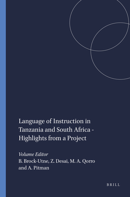 Language of Instruction in Tanzania and South Africa - Highlights from a Project - Brock-Utne, Birgit, and Desai, Z, and Qorro, Martha A S
