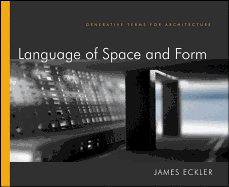 Language of Space and Form: Generative Terms for Architecture