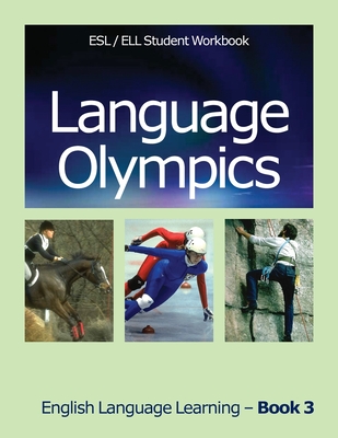 Language Olympics ESL/ELL Student Workbook: English as Second Language / English Language Learning - Book Three - Walsh, Jan