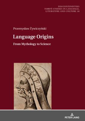 Language Origins: From Mythology to Science - Buchholtz, Miroslawa, and  ywiczy ski, Przemyslaw