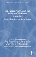 Language, Place, and the Body in Childhood Literacies: Theory, Practice, and Social Justice