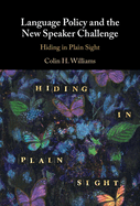 Language Policy and the New Speaker Challenge: Hiding in Plain Sight