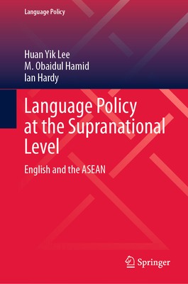 Language Policy at the Supranational Level: English and the ASEAN - Lee, Huan Yik, and Hamid, M Obaidul, and Hardy, Ian