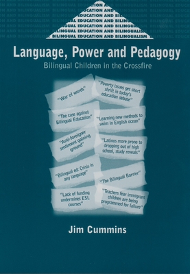 Language, Power and Pedagogy: Bilingual Children in the Crossfire - Cummins, Jim