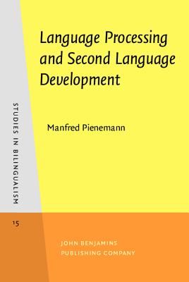 Language Processing and Second Language Development: Processability Theory - Pienemann, Manfred, Professor