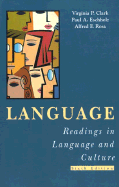 Language: Readings in Language and Culture - Clark, Virginia P, and Eschholz, Paul a, and Rosa, Alfred F