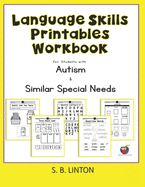 Language Skills Printables Workbook: For Students with Autism and Similar Special Needs