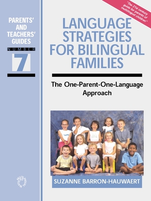 Language Strategies for Bilingual Families: The One-Parent-One-Language Approach - Barron-Hauwaert, Suzanne