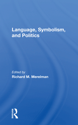 Language, Symbolism, and Politics - Merelman, Richard M (Editor)