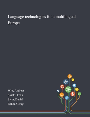 Language Technologies for a Multilingual Europe - Witt, Andreas, and Sasaki, Felix, and Stein, Daniel