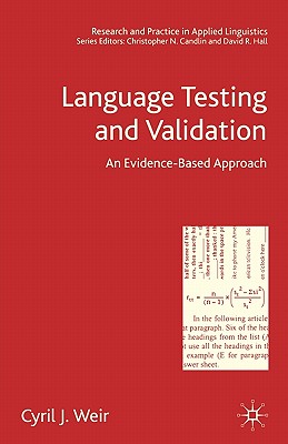 Language Testing and Validation: An Evidence-Based Approach - Weir, C