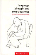 Language, Thought and Consciousness: An Essay in Philosophical Psychology