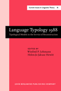 Language Typology 1988: Typological Models in the Service of Reconstruction