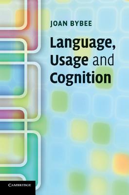 Language, Usage and Cognition - Bybee, Joan