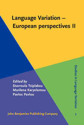 Language Variation - European perspectives II: Selected papers from the 4th International Conference on Language Variation in Europe (ICLaVE 4), Nicosia, June 2007 - Tsiplakou, Stavroula (Editor), and Karyolemou, Marilena (Editor), and Pavlou, Pavlos (Editor)