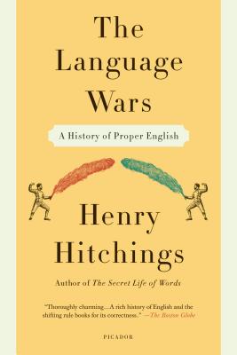 Language Wars: A History of Proper English - Hitchings, Henry