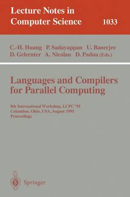 Languages and Compilers for Parallel Computing: 8th International Workshop, Columbus, Ohio, Usa, August 10-12, 1995. Proceedings - Huang, Chua-Huang (Editor), and Sadayappan, Ponnuswamy (Editor), and Banerjee, Utpal (Editor)