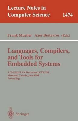 Languages, Compilers, and Tools for Embedded Systems: ACM Sigplan Workshop Lctes '98, Montreal, Canada, June 19-20, 1998, Proceedings - Mueller, Frank (Editor), and Bestavros, Azer (Editor)