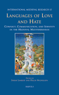 Languages of Love and Hate: Conflict, Communication, and Identity in the Medieval Mediterranean