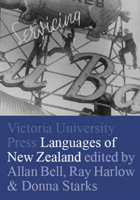 Languages of New Zealand - Bell, Allan, Dr. (Editor), and Harlow, Ray (Editor), and Starks, Donna (Editor)