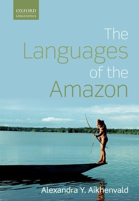 Languages of the Amazon - Aikhenvald, Alexandra Y