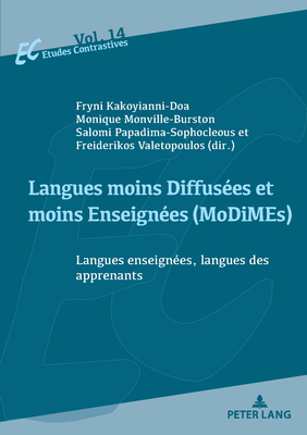 Langues moins Diffuses et moins Enseignes (MoDiMEs)/Less Widely Used and Less Taught languages: Langues enseignes, langues des apprenants/Language learners' L1s and languages taught as L2s - Szende, Thomas (Series edited by), and Thach, Joseph (Series edited by), and Kakoyianni-Doa, Fryni (Editor)