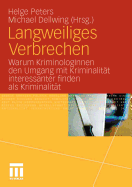 Langweiliges Verbrechen: Warum Kriminologinnen Den Umgang Mit Kriminalitat Interessanter Finden ALS Kriminalitat