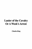 Lanier of the Cavalry or a Week's Arrest