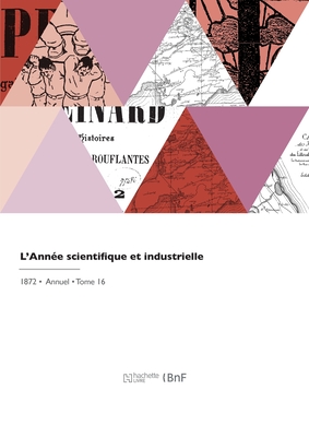 L'anne scientifique et industrielle - Figuier, Louis