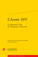 L'Annee 1855: La Litterature a l'Age de l'Exposition Universelle