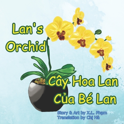 Lan's Orchid (Cy Hoa Lan C a B Lan): Bilingual-English and Vietnamese - Ha, Chi (Translated by), and Pham, X L