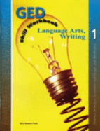 Lanuguage Arts, Writing. 1 (Ged Skill Workbook)