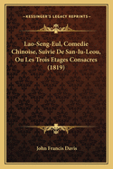 Lao-Seng-Eul, Comedie Chinoise, Suivie de San-Iu-Leou, Ou Les Trois Etages Consacres (1819)