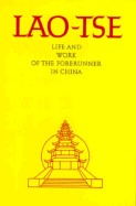 Lao Tse: Life and Work of the Forerunner in China - Atrium International
