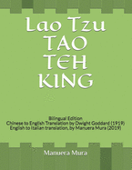 Lao Tzu TAO TEH KING: Bilingual Edition Chinese to English Translation by Dwight Goddard (1919) English to Italian translation, by Manuera Mura (2019)