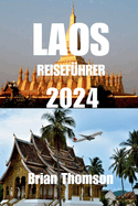 Laos Reisef?hrer 2024: Erkunden Sie die UNESCO-Weltkulturerbestadt Laos.