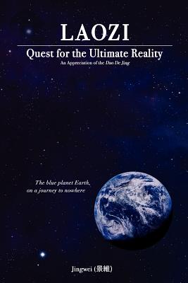 Laozi: Quest for the Ultimate Reality - Lau, Yeow-Kok, and Jingwei