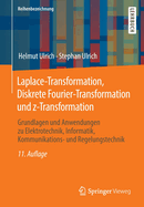 Laplace-Transformation, Diskrete Fourier-Transformation Und Z-Transformation: Grundlagen Und Anwendungen Zu Elektrotechnik, Informatik, Kommunikations- Und Regelungstechnik