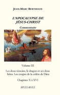 L'APOCALYPSE DE JSUS-CHRIST Vol. 3: Les deux tmoins, le dragon et ses deux btes. Les coupes de la colre de Dieu