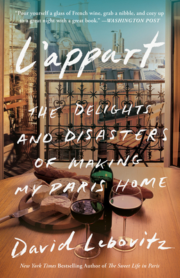 L'Appart: The Delights and Disasters of Making My Paris Home - Lebovitz, David