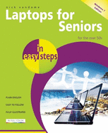 Laptops for Seniors in Easy Steps ? Windows: For the Over 50s
