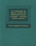 L'Archeologie Du Moyen Age Et Ses Methodes: Etudes Critiques