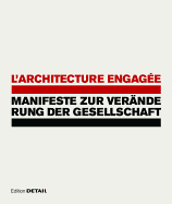 L'Architecture Engag?e - Manifeste Zur Ver?nderung Der Gesellschaft