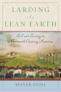 Larding the Lean Earth: Soil and Society in Nineteenth-Century America